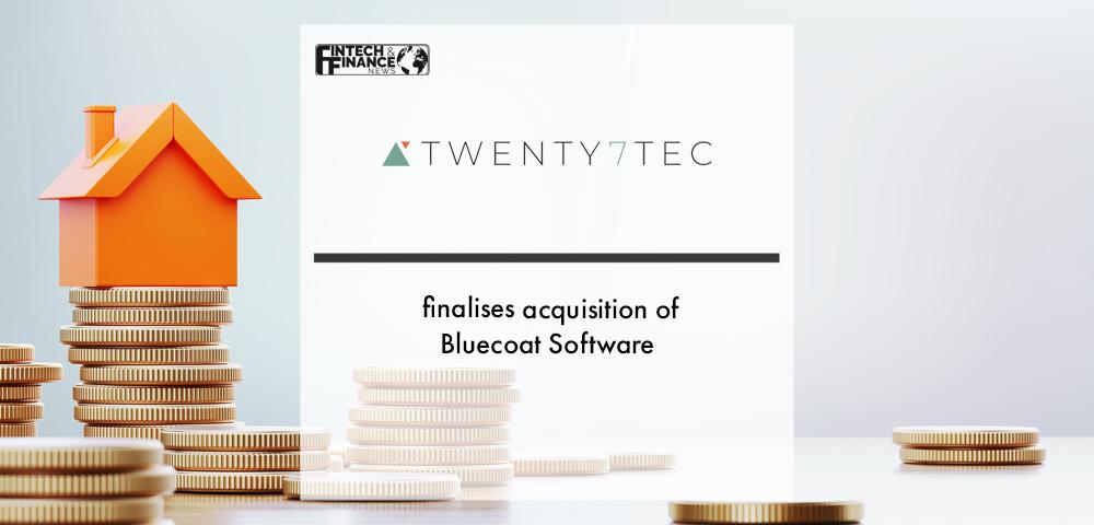 Twenty7Tec finalises acquisition of Bluecoat Software | Fintech Finance