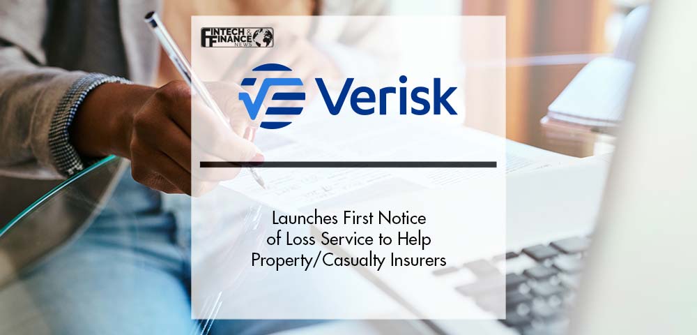 Verisk Launches First Notice of Loss (FNOL) Service to Help Property/Casualty Insurers Improve Claims Processing Efficiencies | Fintech Finance