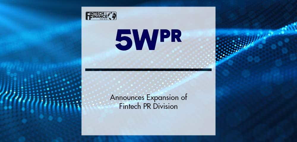 5WPR Announces Expansion of Fintech PR Division | Fintech Finance