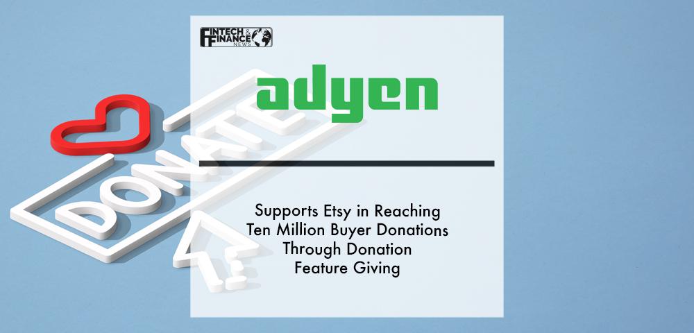 Adyen supports Etsy in reaching ten million buyer donations through donation feature Giving | Fintech Finance