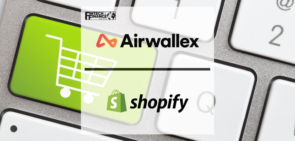Airwallex launches Online Payments App on Shopify | Fintech Finance