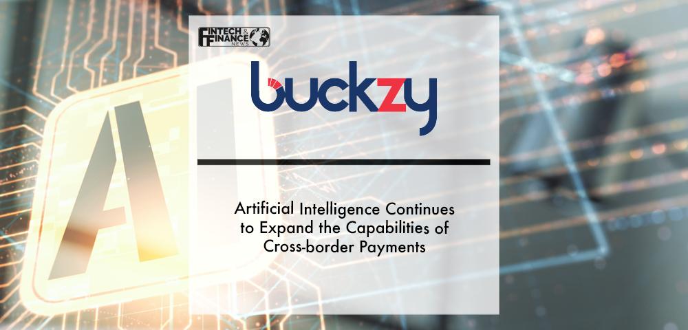 Artificial Intelligence continues to expand the capabilities of cross-border payments | Fintech Finance