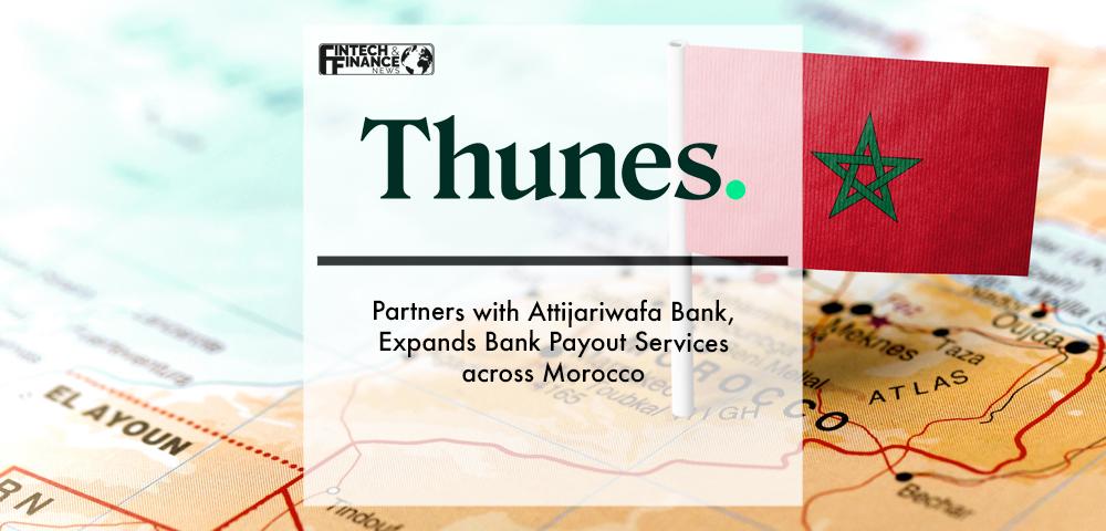 Thunes Partners with Attijariwafa Bank, Expands Bank Payout Services across Morocco | Fintech Finance