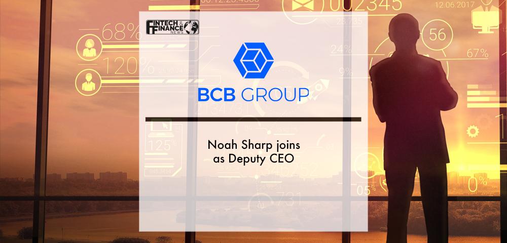Noah Sharp joins BCB Group as Deputy CEO | Fintech Finance