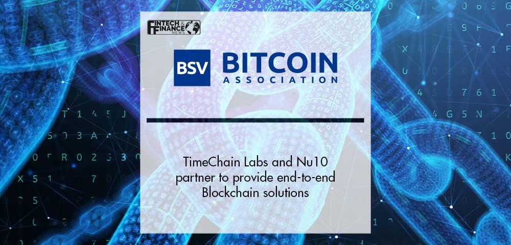 TimeChain Labs and Nu10 Partner to Provide End-to-End Blockchain Solutions Powered by the BSV Blockchain | Fintech Finance