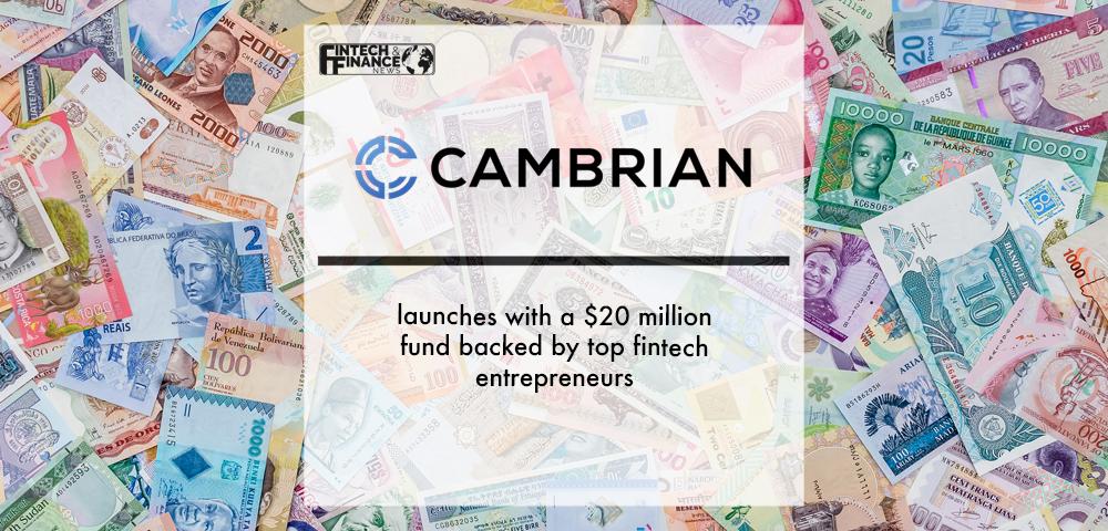 Cambrian Ventures launches with a $20 million fund backed by top fintech entrepreneurs | Fintech Finance