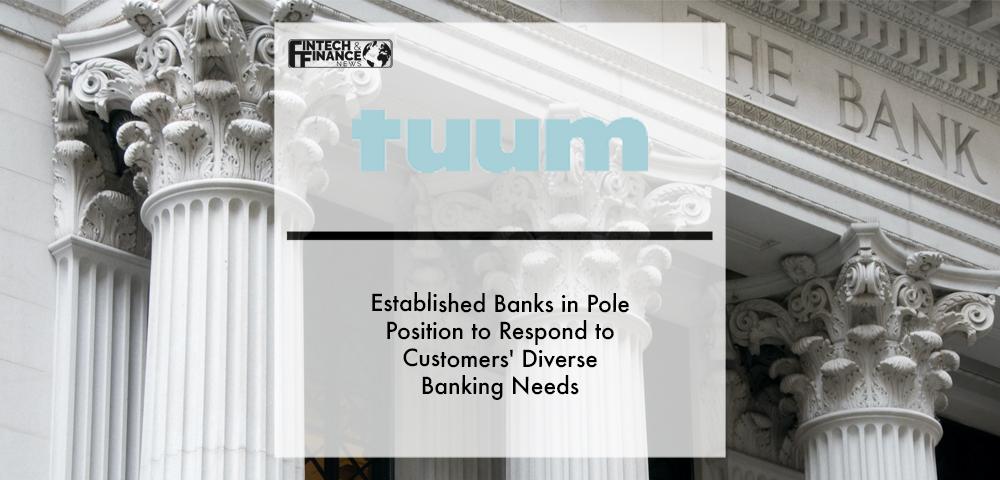 Established banks in pole position to respond to customers’ diverse banking needs | Fintech Finance
