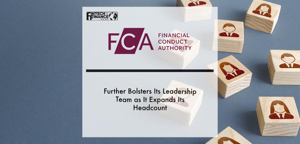 FCA further bolsters its leadership team as it expands its headcount | Fintech Finance