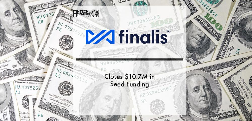 Finalis Closes $10.7M in Seed Funding | Fintech Finance