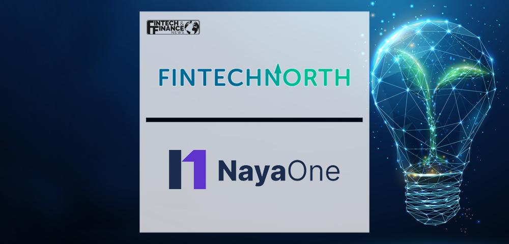 FinTech North and NayaOne launch digital sandbox & Fintech marketplace to foster innovation for Northern FinTechs | Fintech Finance