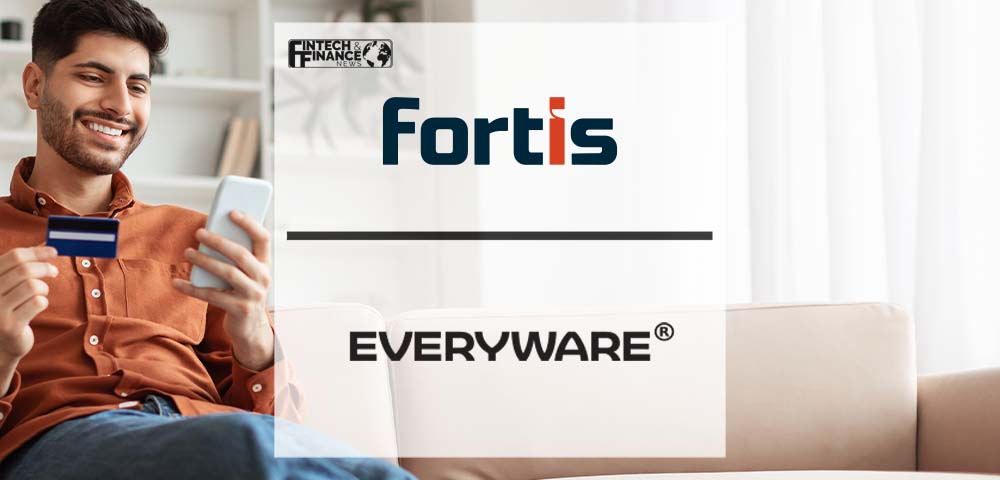 Fortis and Everyware® Partner to Deliver a Completely Integrated Payment Experience across Transaction Types | Fintech Finance