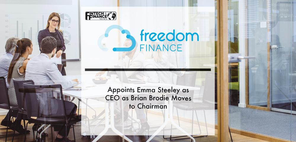 Freedom Finance appoints Emma Steeley as CEO as Brian Brodie moves to Chairman | Fintech Finance