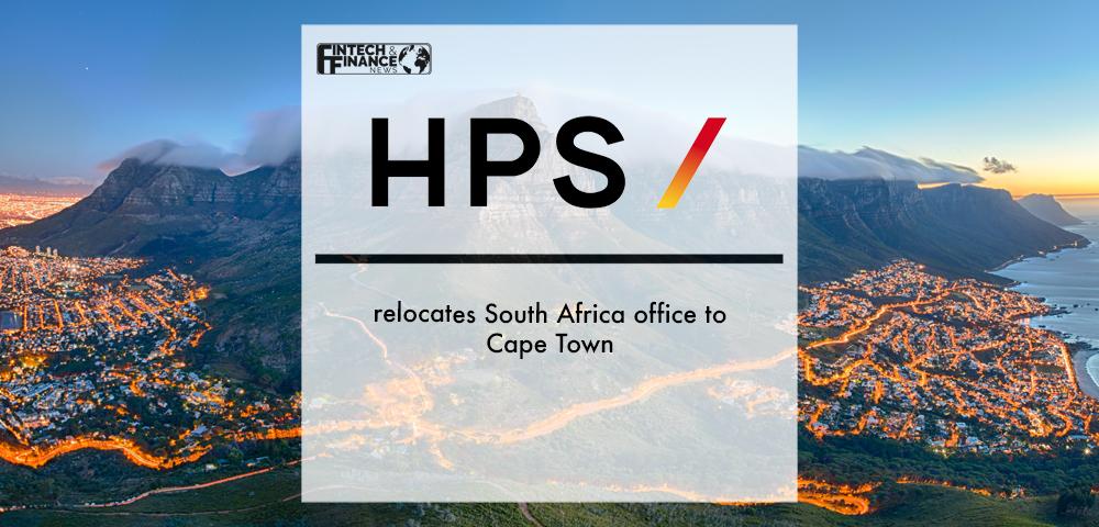 HPS relocates South Africa office to Cape Town | Fintech Finance