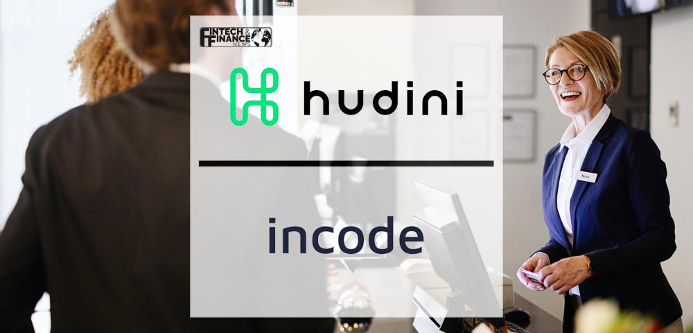 Hudini and Incode Technologies Enter Strategic Partnership to Digitally Transform the Hospitality Experience | Fintech Finance