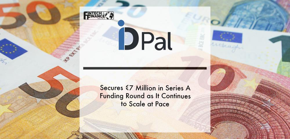 ID-Pal secures €7 million in Series A funding round as it continues to scale at pace | Fintech Finance