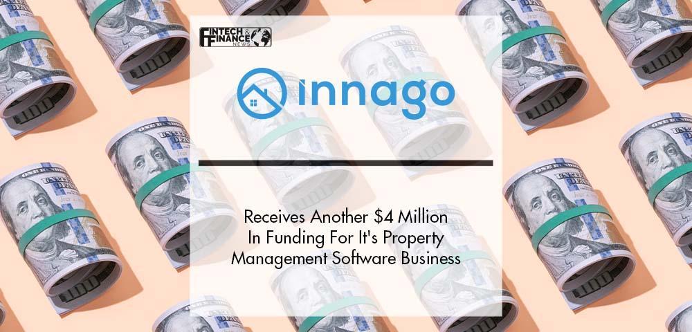 Innago Receives Another $4 Million In Funding For It's Property Management Software Business | Fintech Finance