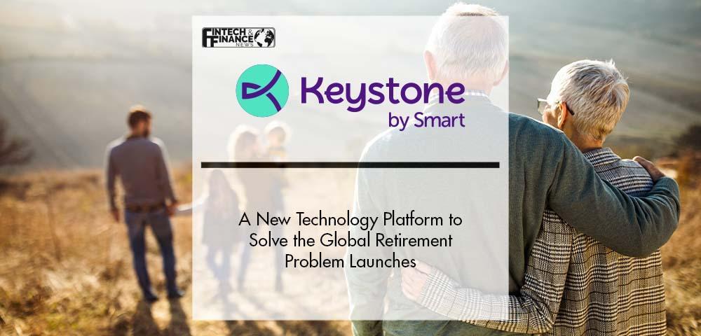 Smart Launches Keystone, a New Technology Platform to Solve the Global Retirement Problem | Fintech Finance