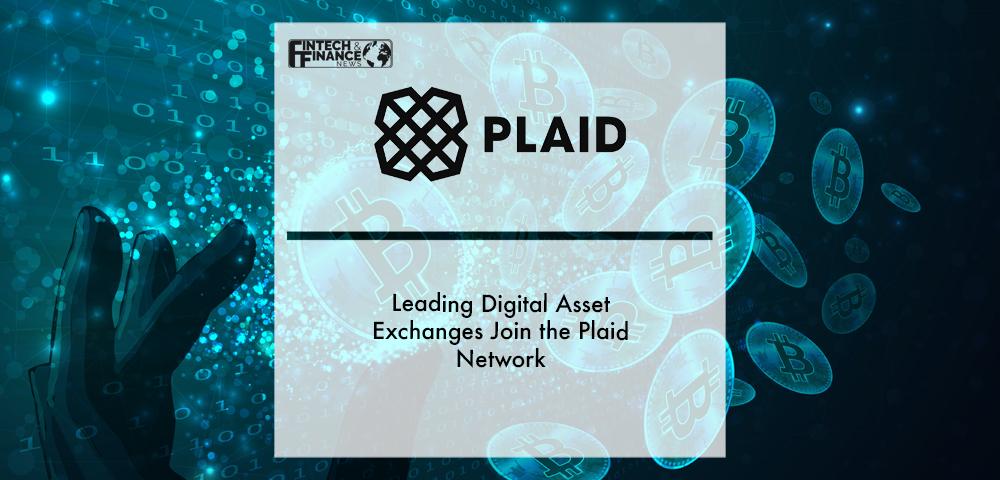 Leading digital asset exchanges join the Plaid network | Fintech Finance