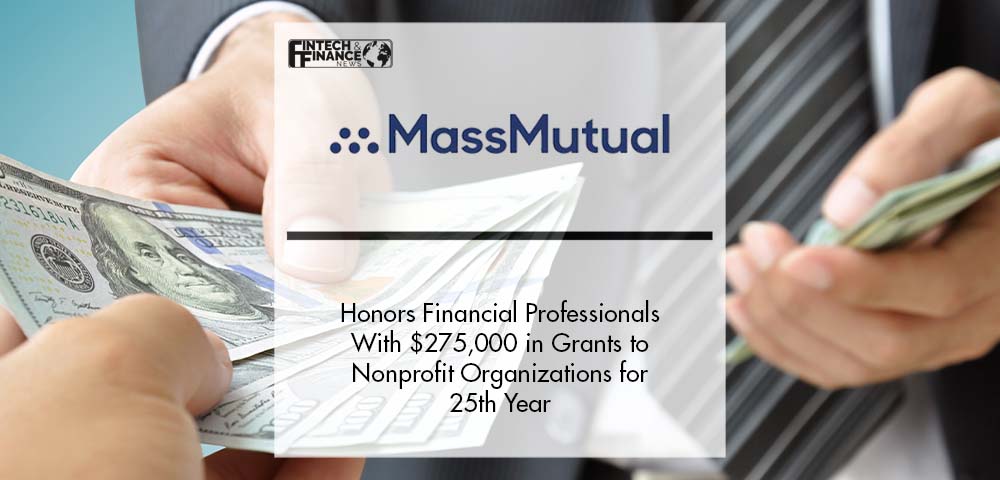MassMutual Foundation Honors Dedication of Financial Professionals With $275,000 in Grants to Nonprofit Organizations for 25th Year | Fintech Finance