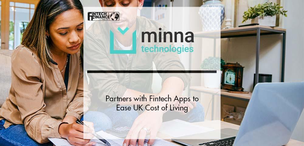 Minna Technologies Partners with Fintech Apps to Ease UK Cost of Living | Fintech Finance
