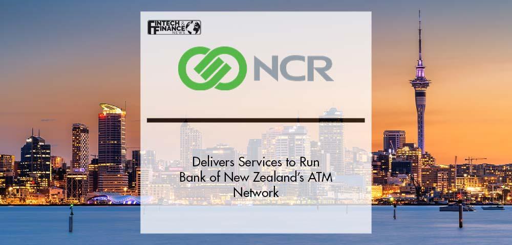 NCR Delivers Services to Run Bank of New Zealand’s ATM Network | Fintech Finance