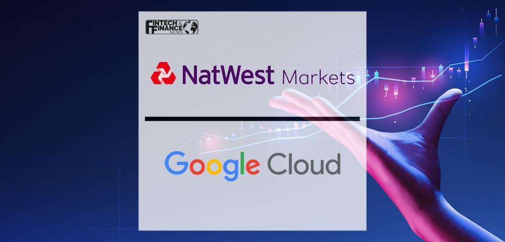 NatWest Markets: Navigating fast-changing markets and regulations in real time on Google Cloud | Fintech Finance