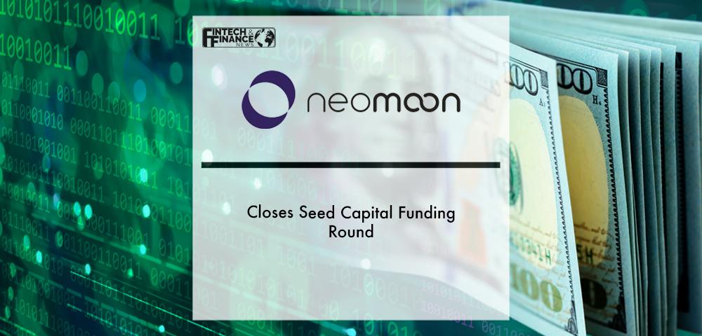 Neomoon Closes Seed Capital Funding Round | Fintech Finance