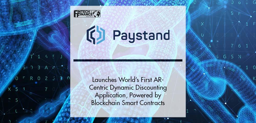 Paystand Launches the World’s First AR-Centric Dynamic Discounting Application, Powered by Blockchain Smart Contracts | Fintech Finance