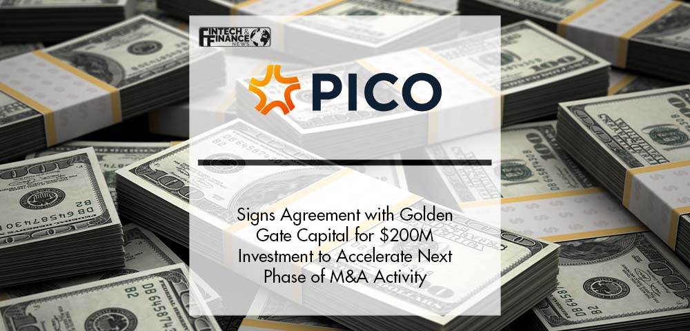 Pico Signs Agreement with Golden Gate Capital for $200M Investment to Accelerate Next Phase of M&A Activity | Fintech Finance