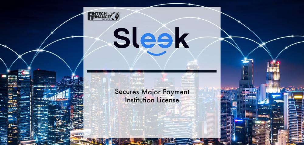 Sleek secures Major Payment Institution License | Fintech Finance