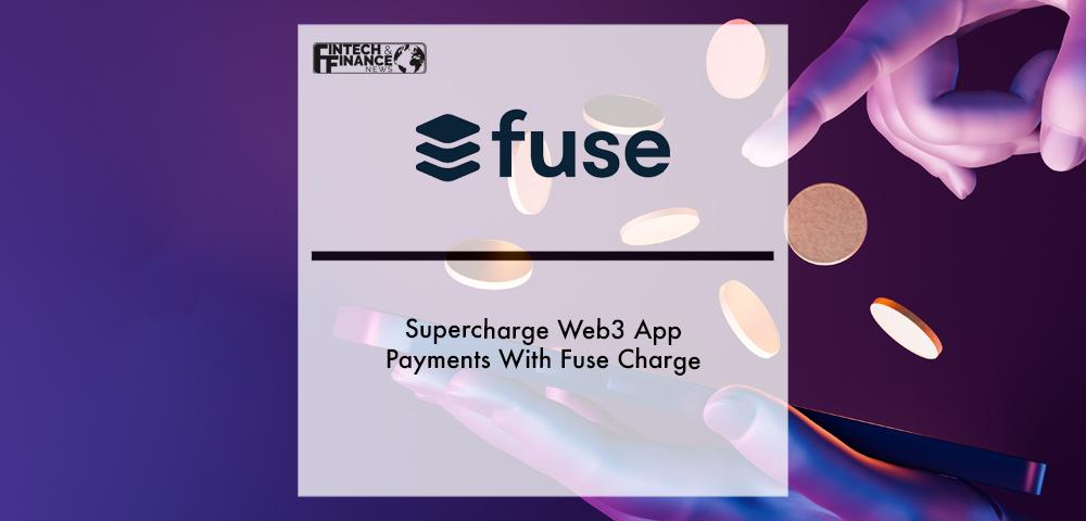 Supercharge Web3 App Payments With Fuse Charge | Fintech Finance