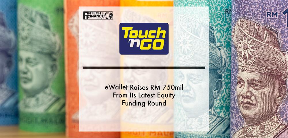 TNG eWallet Raises RM 750mil From Its Latest Equity Funding Round | Fintech Finance