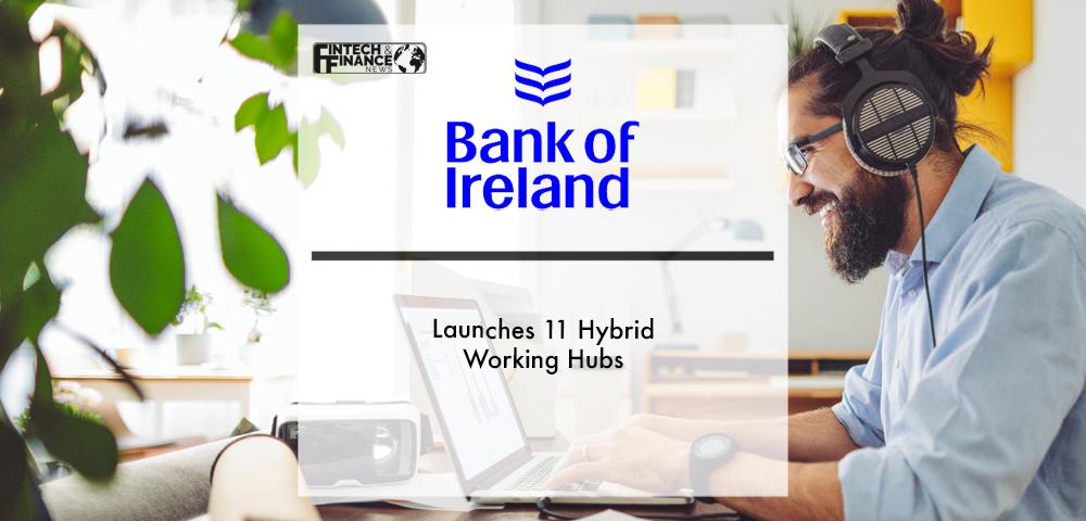 Tánaiste launches Bank of Ireland’s 11 hybrid working hubs | Fintech Finance