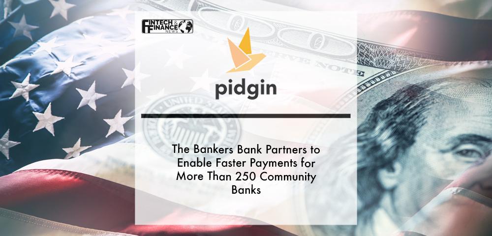 The Bankers Bank Partners with Pidgin to Enable Faster Payments for More Than 250 Community Banks | Fintech Finance