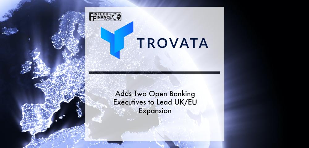 Trovata adds two open banking executives to lead UK_EU expansion | Fintech Finance