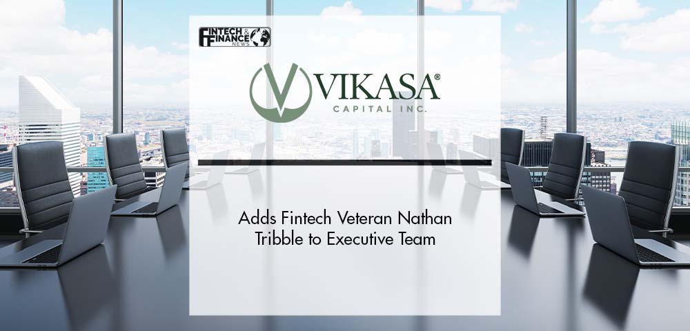 VIKASA Adds Fintech Veteran Nathan Tribble to Executive Team | Fintech Finance
