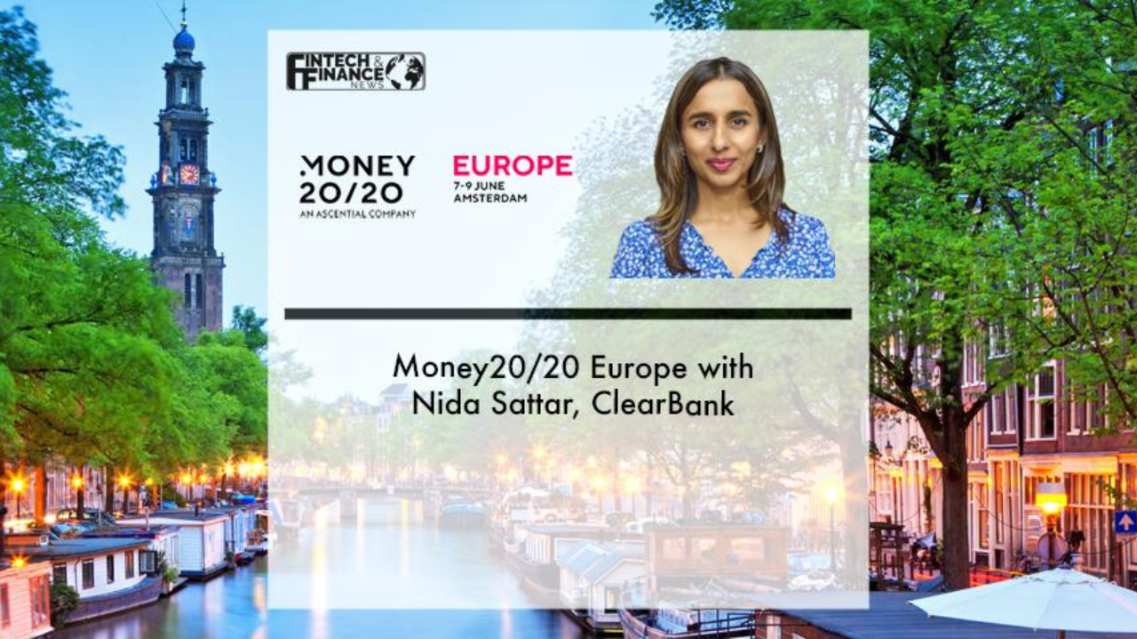 Money20/20 Europe with Nida Sattar, ClearBank