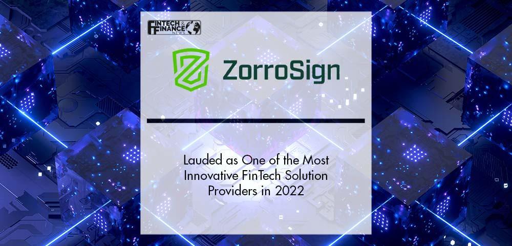 ZorroSign Lauded as One of the Most Innovative FinTech Solution Providers in 2022 | Fintech Finance