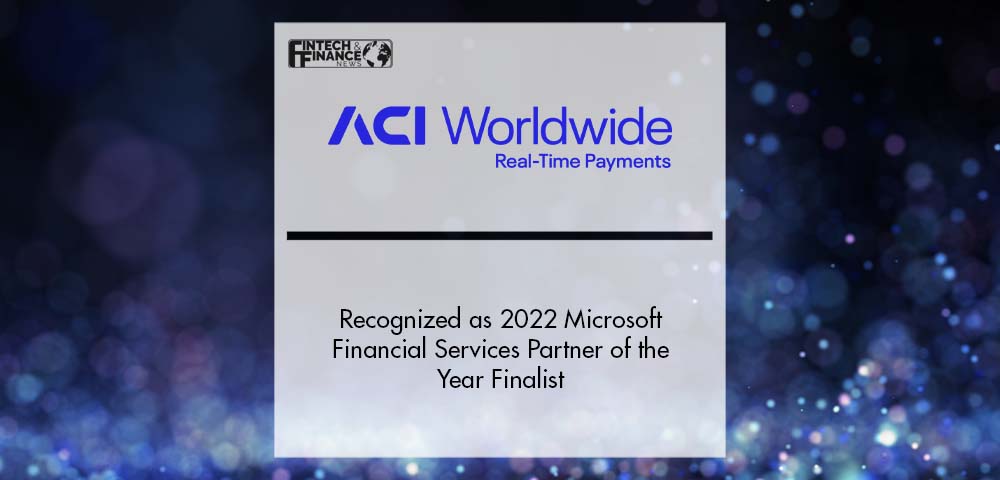 ACI Worldwide Recognized as 2022 Microsoft Financial Services Partner of the Year Finalist | Fintech Finance
