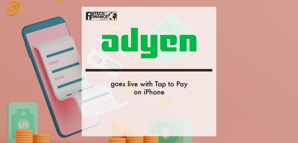 Adyen goes live with Tap to Pay on iPhone | Fintech Finance