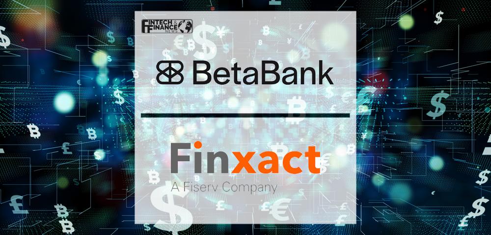 Chicago-based Banking Startup BetaBank Selects Finxact Next-Gen Banking Platform | Fintech Finance