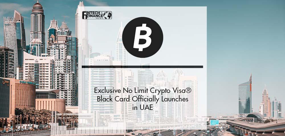 Exclusive No Limit Global Crypto Visa® Black Card, bitcoinblack, Officially Launches in UAE | Fintech Finance