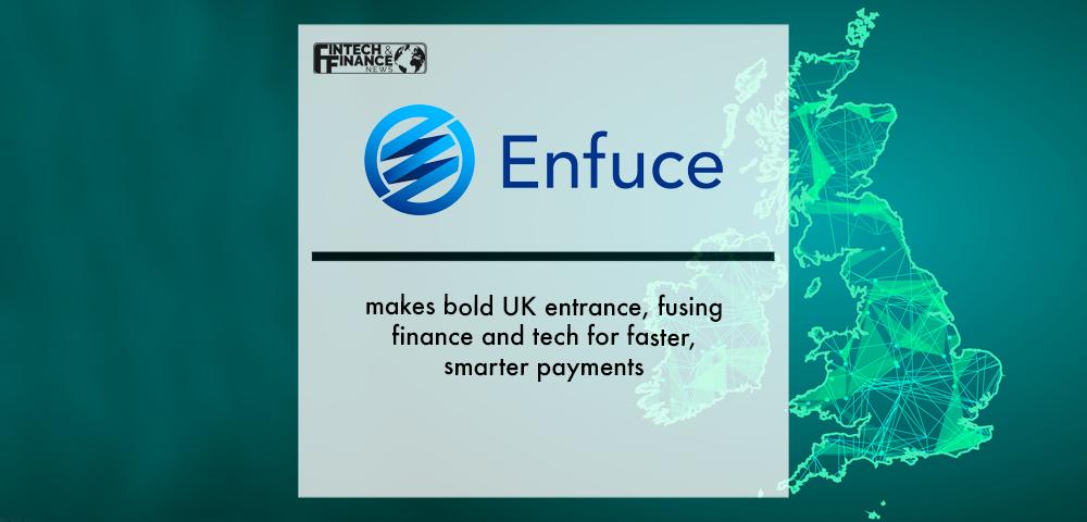 Enfuce makes bold UK entrance, fusing finance and tech for faster, smarter payments | Fintech Finance