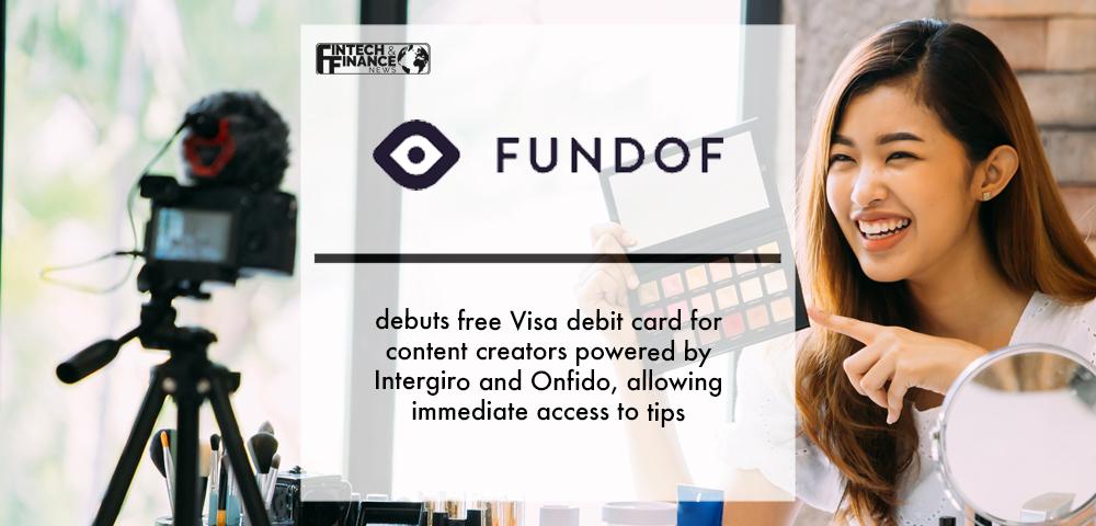 Fundof debuts free Visa debit card for content creators powered by Intergiro and Onfido, allowing immediate access to tips | Fintech Finance