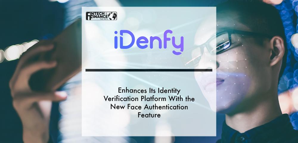 iDenfy enhances its identity verification platform with the new Face Authentication feature | Fintech Finance