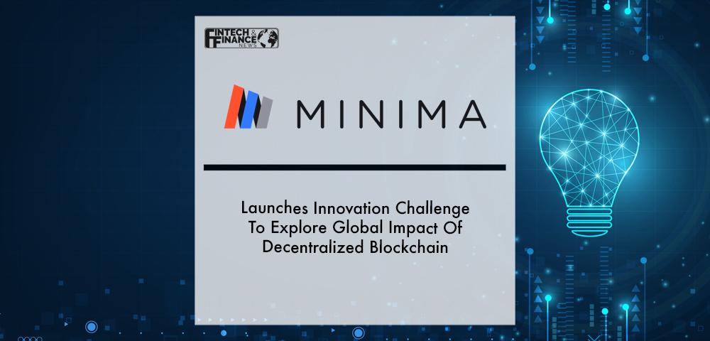 Minima Launches Innovation Challenge To Explore Global Impact Of Decentralized Blockchain | Fintech Finance