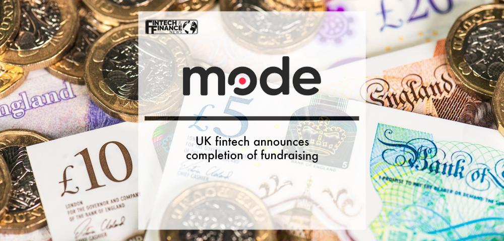 UK fintech Mode announces completion of fundraising | Fintech Finance