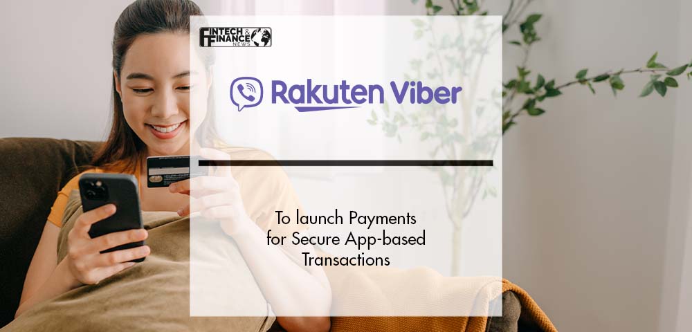 Rakuten Viber to launch Payments for Secure App-based Transactions | Fintech Finance