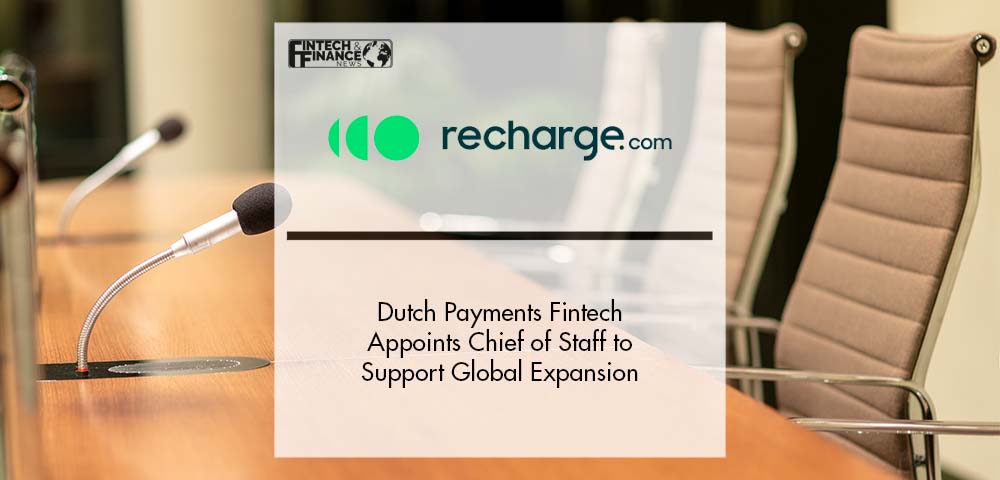 Dutch Payments Fintech Recharge Appoints Chief of Staff to Support Global Expansion | Fintech Finance