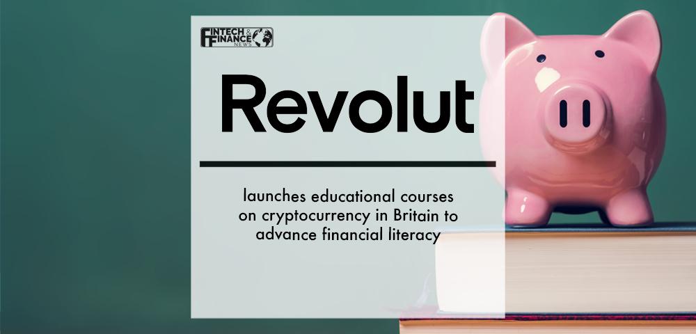 Revolut launches educational courses on cryptocurrency in Britain to advance financial literacy | Fintech Finance